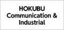 HOKUBU Communication & Industrial