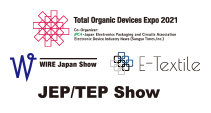 Total Organic Devices Expo, WIRE Japan Show, E-textile, JEP/TEP Show